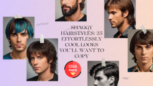 Shaggy Hairstyles: 25 Effortlessly Cool Looks You’ll Want to Copy